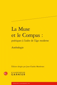 Jean-Charles Monferran (dir.),  La Muse et le Compas :  poétiques à l’aube de l’âge moderne - Anthologie