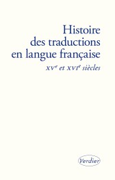 Véronique Duché (dir.) - Histoire des traductions en langue française, xve et xvie siècles