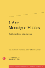 L’Axe Montaigne-Hobbes Anthropologie et politique (Emiliano Ferrari et Thierry Gontie, dir.)