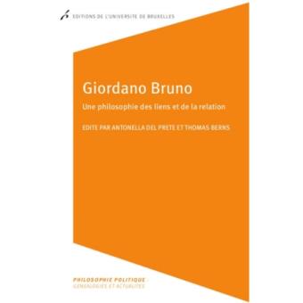 Antonella Del Prete, Thomas Berns, Giordano Bruno, une philosophie des liens et de la relation