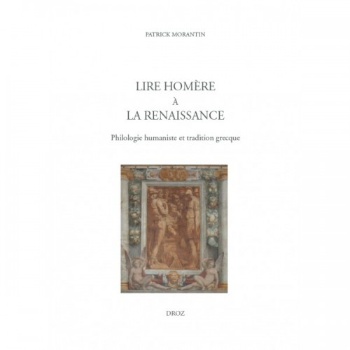 Lire Homère à la Renaissance. Philologie humaniste et tradition grecque