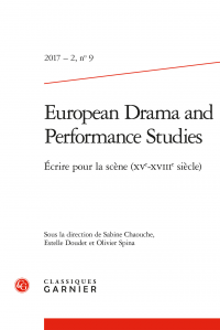 European Drama and Performance Studies. 2017-2, n° 9 : Écrire pour la scène (XVe-XVIIIe s.)