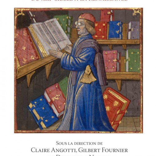 Les livres des maîtres de Sorbonne. Histoire et rayonnement du collège et de ses bibliothèques du XIIIe siècle à la Renaissance, édité par Claire Angotti, Gilbert Fournier, Donatella Nebbiai