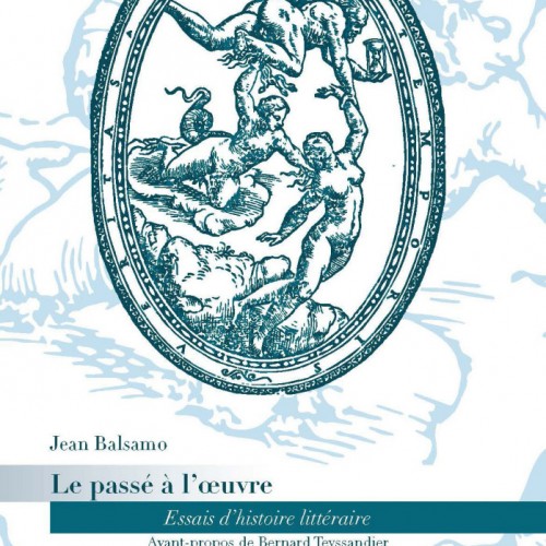 Jean Balsamo, Le passé à l'œuvre. Essais d'histoire littéraire