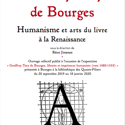 Geoffroy Tory de Bourges.  Humanisme et arts du livre à la Renaissance
