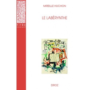 Couverture Le Labérynthe, Mireille Huchon, Droz, 2019