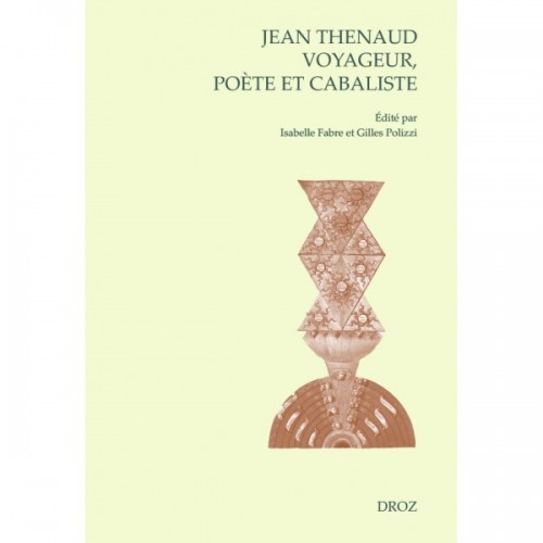 Jean Thenaud voyageur, poète et cabaliste entre Moyen Âge et Renaissance