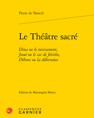 Pierre de Nancel, Le Théâtre sacré Dina ou le ravissement, Josué ou le sac de Jéricho, Débora ou la délivrance