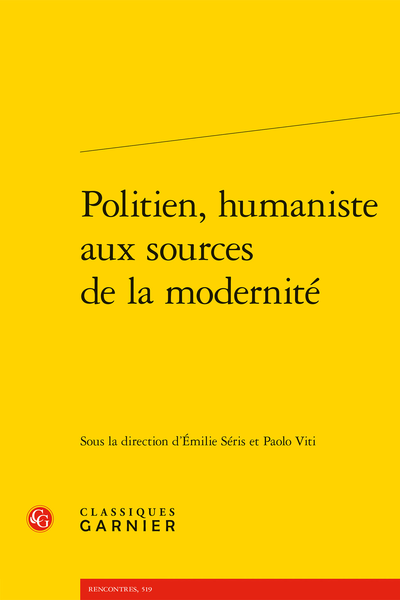 Politien, humaniste aux sources de la modernité, dir. Emilie Serris et Paolo Viti, Paris, Classiques Garnier, 2021, 337p., 38 euros.