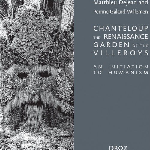 Chanteloup, the Renaissance garden of the Villeroys. An initiation to Humanism
