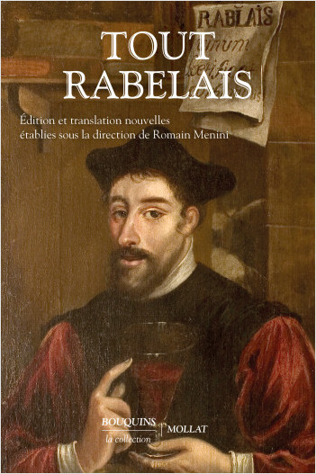 François Rabelais, Tout Rabelais, Romain Menini (dir.), Paris, Bouquin, 2022, EAN : 9782382922569, 35 euros, 2016 pages.