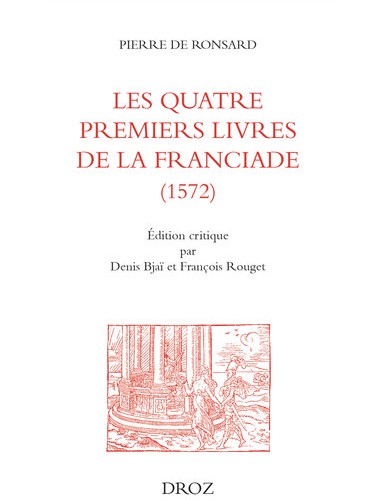 Pierre de RONSARD Les quatre premiers livres de la Franciade (1572)
