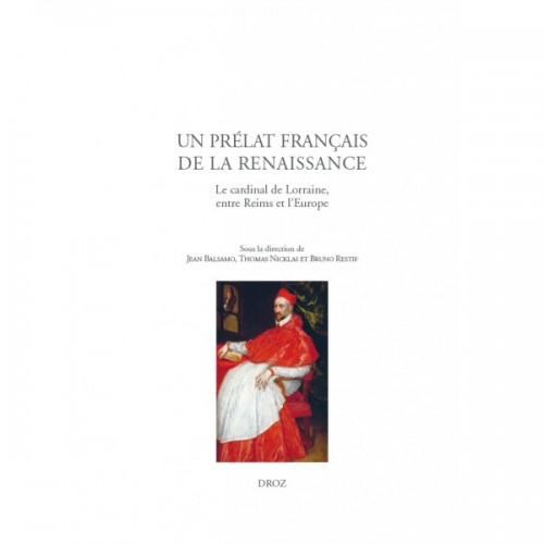 Un prélat français de la Renaissance Le cardinal de Lorraine, entre Reims et l'Europe