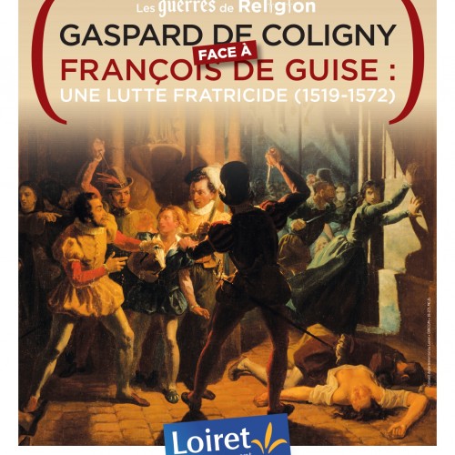 Les guerres de religion - Gaspard de Coligny face à François de Guise : une lutte fratricide (1519-1572)