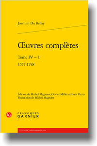 J. Du Bellay, Œuvres complètes. Tome IV - 1 1557-1558 (éd. O. Millet, L. Petris, M. Magnien)