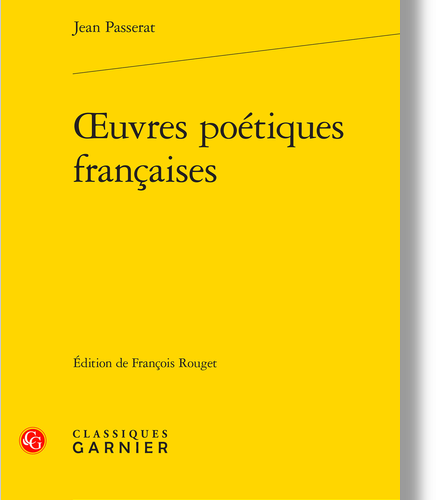 Jean Passerat, Oeuvres poétiques françaises, éd. François Rouget