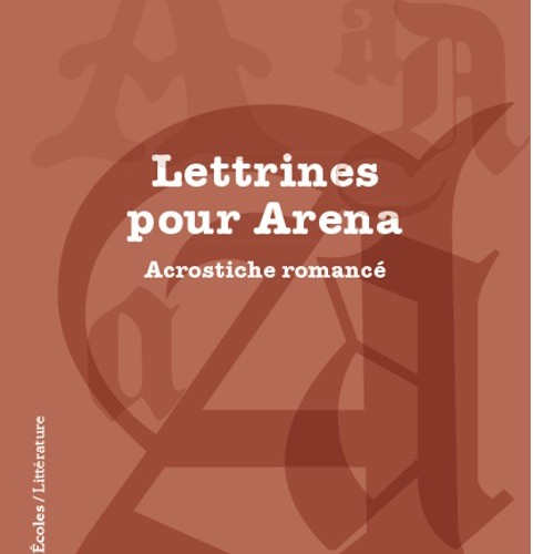 Marie-Joëlle Louison-Lassablière, Lettrines pour Arena. Acrostiche romancé