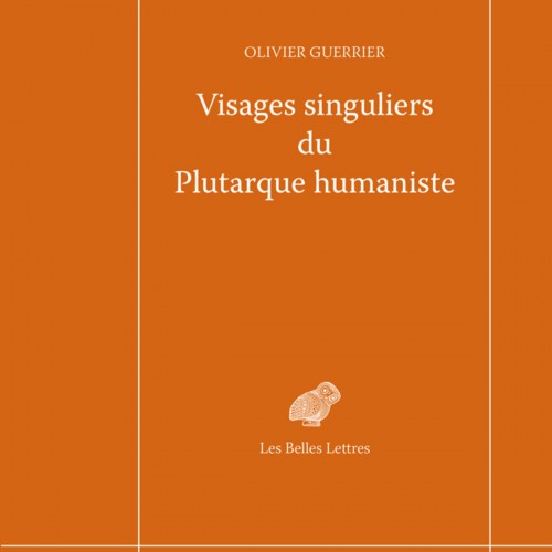 Olivier Guerrier, Visages singuliers du Plutarque humaniste