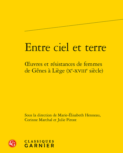 Entre ciel et terre? Œuvres et résistances de femmes de Gênes à Liège (Xe-XVIIIe siècle)