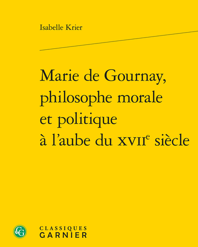 Marie de Gournay, philosophe morale et politique à l’aube du XVIIe siècle