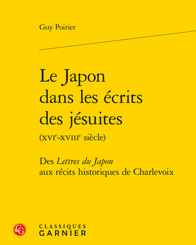 Le Japon dans les écrits des jésuites (16e-18e siècle). Des Lettres du Japon aux récits historiques de Charlevoix