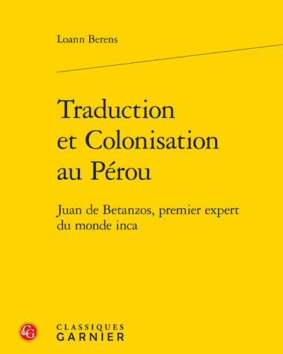Traduction et Colonisation au Pérou. Juan de Betanzos, premier expert du monde inca