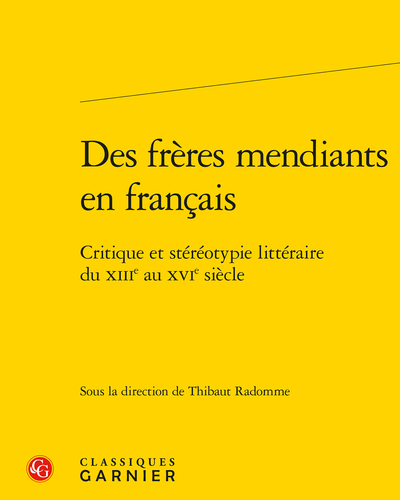 Des frères mendiants en français. Critique et stéréotypie littéraire du 13e au 16e siècle