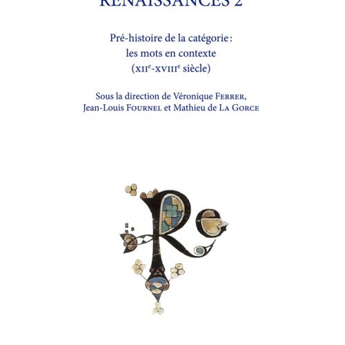 Renaissances 2. Pré-histoire de la catégorie : les mots en contexte (XIIe-XVIIIe siècle)