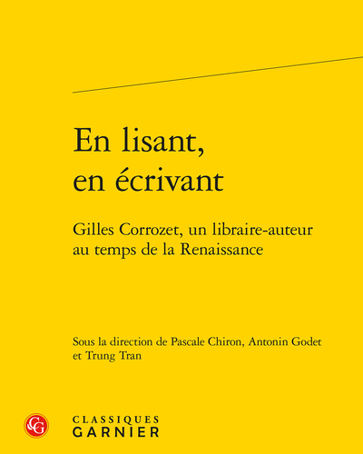 En lisant, en écrivant. Gilles Corrozet, un libraire-auteur au temps de la Renaissance